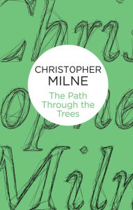 Title: The Path Through the Trees, Author: Christopher Milne