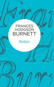 Title: Robin, Author: Frances Hodgson Burnett