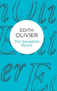 Title: The Seraphim Room, Author: Edith Olivier