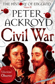 Title: Civil War: The History of England Volume III, Author: Peter Ackroyd