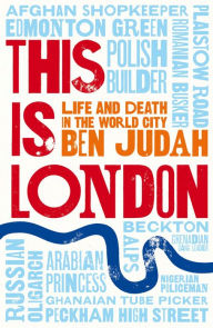 Title: This is London: Life and Death in the World City, Author: Ben Judah