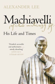 Books for free download to kindle Machiavelli: His Life and Times (English literature) PDF