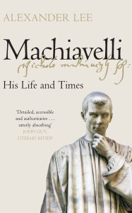 Books for free download to kindle Machiavelli: His Life and Times (English literature) PDF