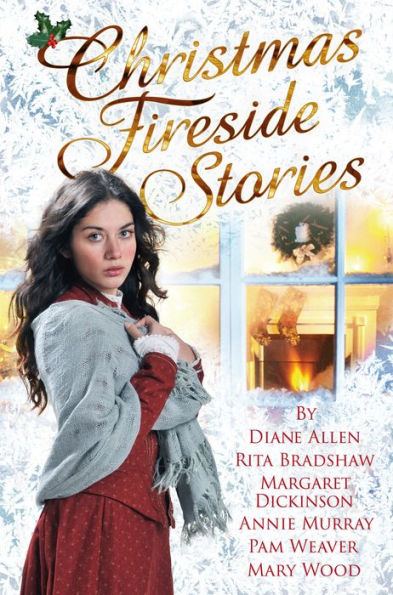 Christmas Fireside Stories: A Collection of Heart-Warming Christmas Short Stories From Six Bestselling Authors