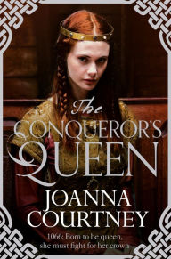 Title: The Conqueror's Queen, Author: Joanna Courtney