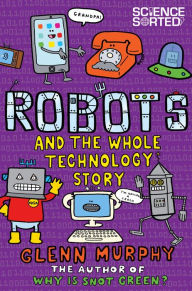 Title: Robots and the Whole Technology Story, Author: Glenn Murphy