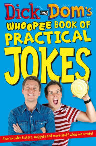 Title: Dick and Dom's Whoopee Book of Practical Jokes, Author: Richard McCourt