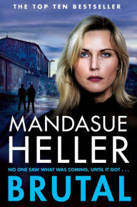 Title: Brutal: A Man Must Fight to Protect a Woman on the Run in this Addictive Gangland Thriller, Author: Mandasue Heller