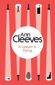 Title: A Lesson in Dying, Author: Ann Cleeves Winner of the Crime Writer's Association Diamond Dagger Award