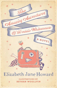 Title: The Amazing Adventures of Freddie Whitemouse, Author: Elizabeth Jane Howard