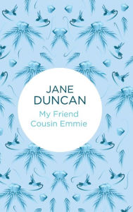 Title: My Friend Cousin Emmie, Author: Jane Duncan