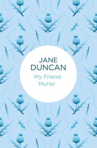 Title: My Friend Muriel, Author: Jane Duncan