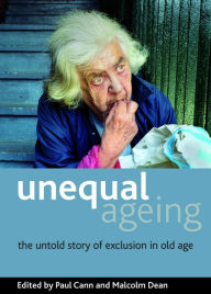 Title: Unequal ageing: The untold story of exclusion in old age, Author: Paul Cann