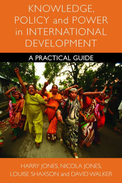 Knowledge, Policy and Power International Development: A Practical Guide