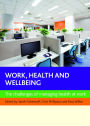 Work, Health and Wellbeing: The Challenges of Managing Health at Work