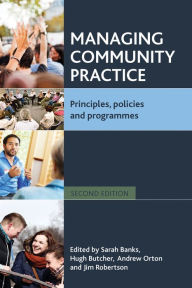 Title: Managing Community Practice: Principles, Policies and Programmes, Author: Sarah Banks