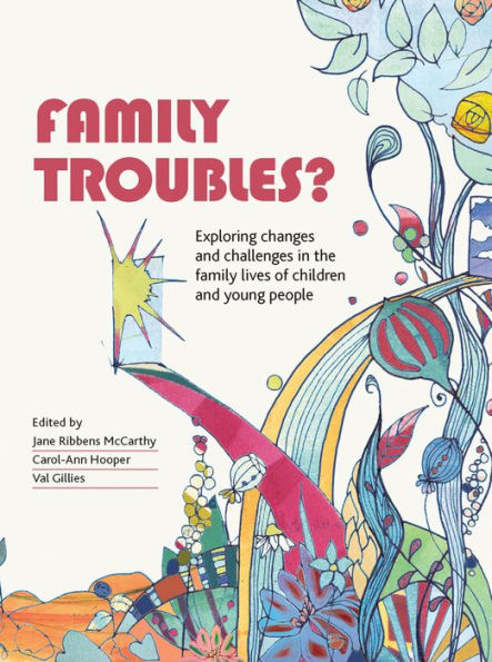 Family Troubles?: Exploring Changes and Challenges the Lives of Children Young People