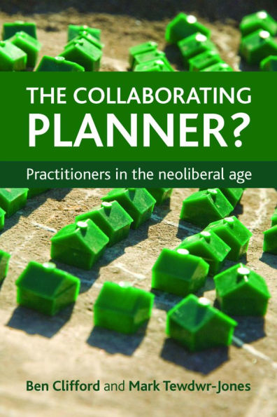 the Collaborating Planner?: Practitioners Neoliberal Age