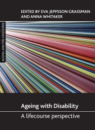 Title: Ageing with Disability: A Lifecourse Perspective, Author: Eva Jeppsson Grassman