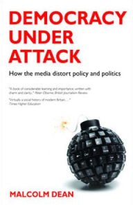 Title: Democracy under Attack: How the Media Distort Policy and Politics, Author: Malcolm Dean