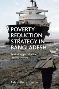 Title: Poverty Reduction Strategy in Bangladesh: Rethinking participation in policy making, Author: Palash Kamruzzaman