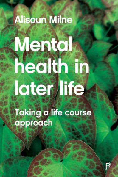 Mental Health Later Life: Taking a Life Course Approach