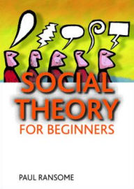 Title: Social theory for beginners, Author: Paul Ransome