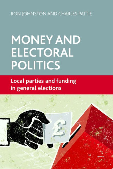 Money and Electoral Politics: Local Parties Funding at General Elections