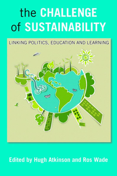The Challenge of Sustainability: Linking Politics, Education and Learning