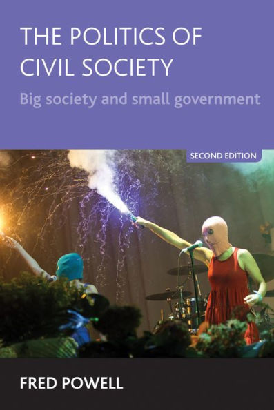 The Politics of Civil Society: Big Society and Small Government