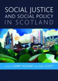 Title: Social Justice and Social Policy in Scotland, Author: Gerry Mooney