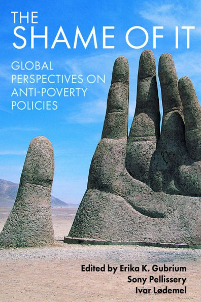 The Shame of It: Global Perspectives on Anti-Poverty Policies