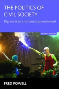 Title: The politics of civil society (Second edition): Big society and small government, Author: Powell