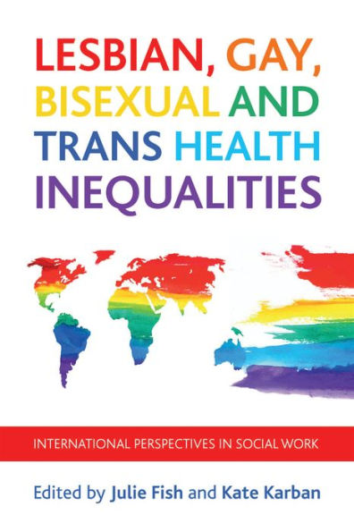 Lesbian, Gay, Bisexual and Trans Health Inequalities: International Perspectives Social Work
