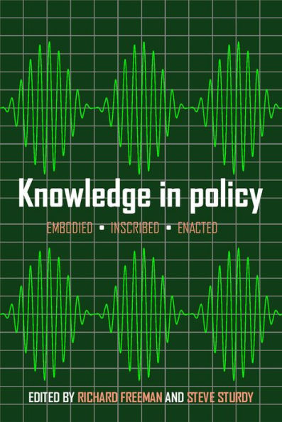 Knowledge Policy: Embodied, Inscribed, Enacted