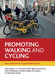 Title: Promoting Walking and Cycling: New Perspectives on Sustainable Travel, Author: Colin G Pooley