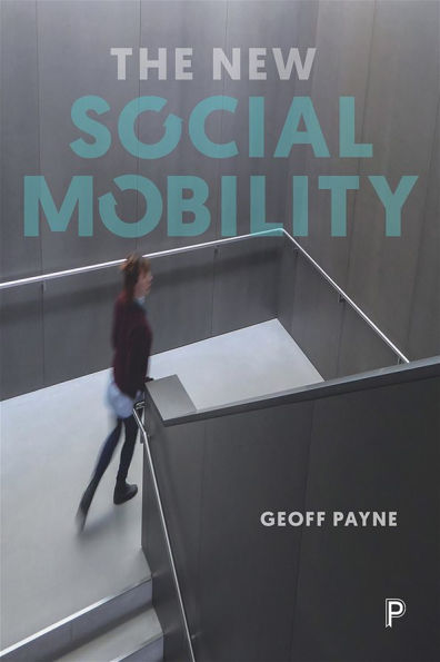 the New Social Mobility: How Politicians Got It Wrong