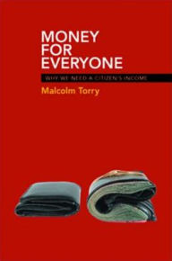 Title: Money for Everyone: Why We Need a Citizen's Income, Author: Malcolm Torry