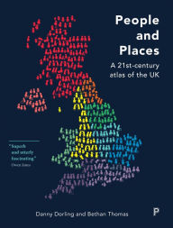 Title: People and Places: ?A 21st-Century Atlas of the UK, Author: Danny Dorling