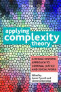Applying Complexity Theory: Whole Systems Approaches to Criminal Justice and Social Work