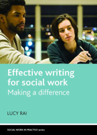 Title: Effective Writing for Social Work: Making a Difference, Author: Lucy Rai