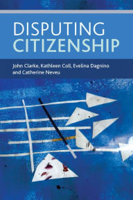 Title: Disputing Citizenship, Author: John Clarke