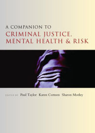 Title: A Companion to Criminal Justice, Mental Health and Risk, Author: Paul Taylor