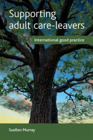 Free ebook archive download Supporting Adult Care-Leavers: International Good Practice English version by Suellen Murray