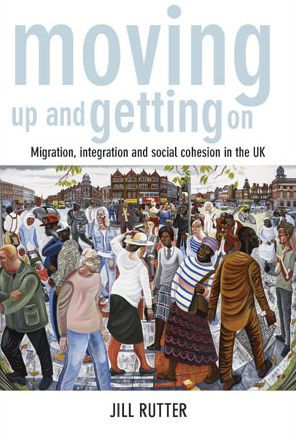 Moving Up and Getting On: Migration, Integration Social Cohesion the UK