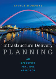 Title: Infrastructure Delivery Planning: An Effective Practice Approach, Author: Janice Morphet