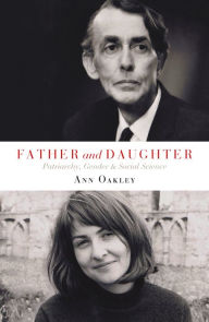 Title: Father and Daughter: Patriarchy, Gender and Social Science, Author: Ann Oakley