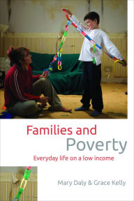 Title: Families and Poverty: Everyday Life on a Low Income, Author: Mary Daly