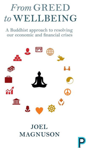 From Greed to Wellbeing: A Buddhist Approach Resolving Our Economic and Financial Crises