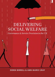 Title: Delivering Social Welfare: Governance and Service Provision in the UK, Author: Derek Birrell